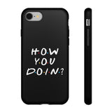 How You Doin' Friends Inspired Phone Case- Black