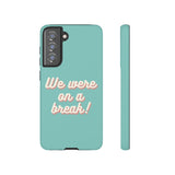 We Were On A Break Friends Inspired Phone Case