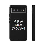 How You Doin' Friends Inspired Phone Case- Black