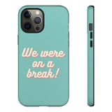 We Were On A Break Friends Inspired Phone Case